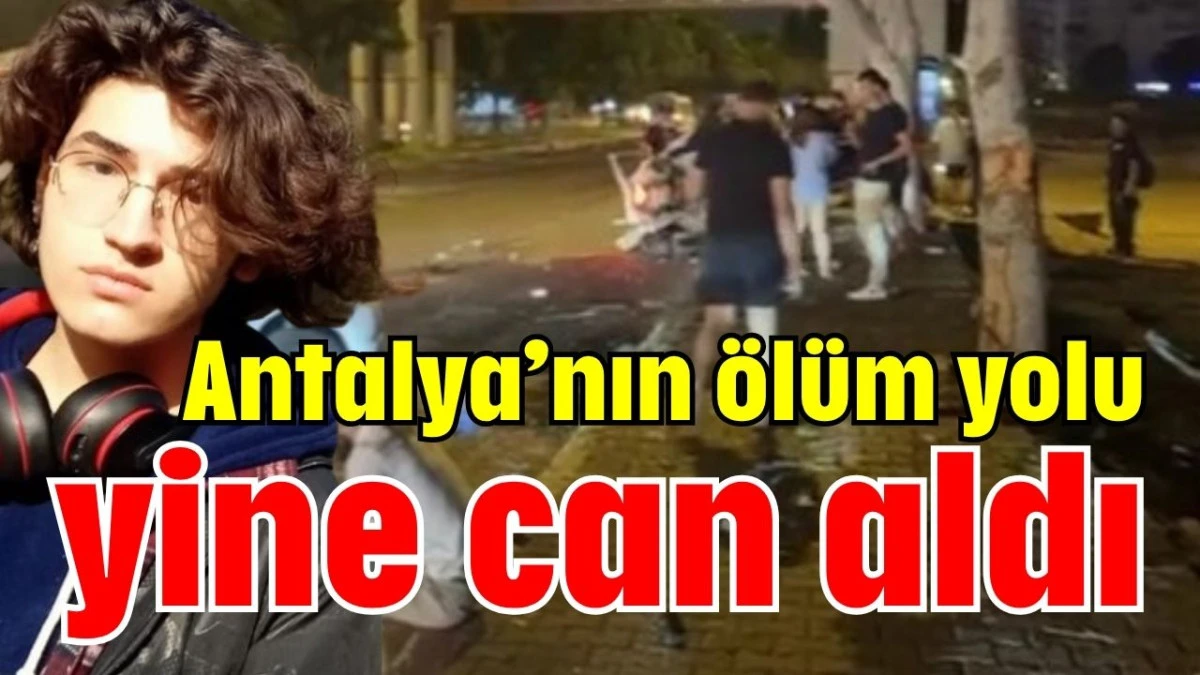 Antalya’nın ölüm yolu yine can aldı  
