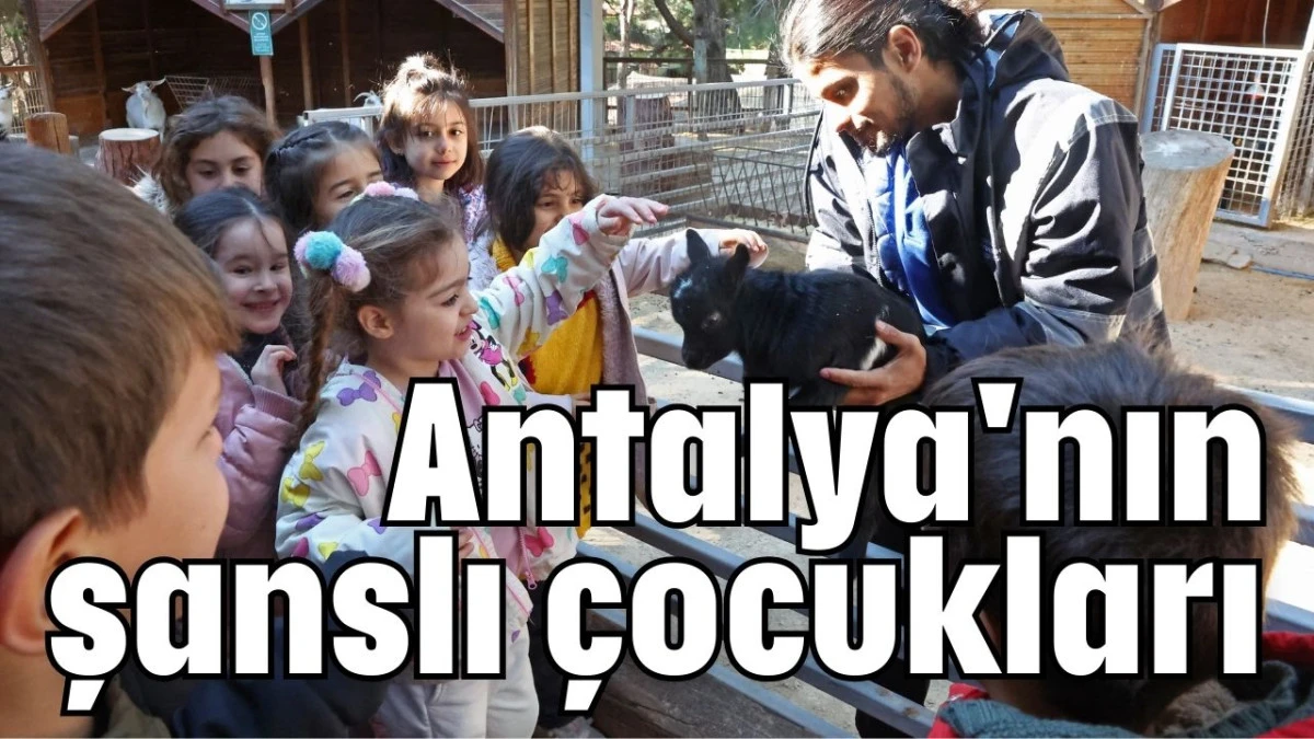 Antalya'nın şanslı &ccedil;ocukları  