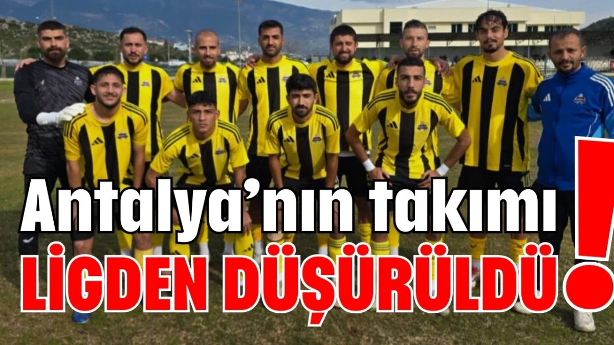 Antalya&rsquo;nın takımı ligden d&uuml;ş&uuml;r&uuml;ld&uuml;!