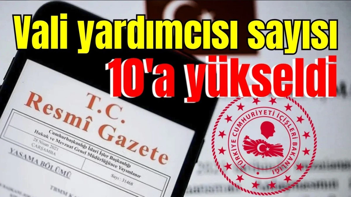 Antalya'nın vali yardımcısı sayısı 10'a y&uuml;kseldi