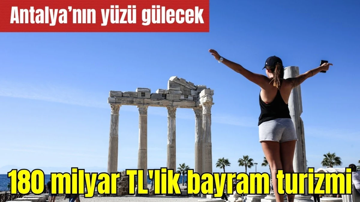 Antalya'nın y&uuml;z&uuml; g&uuml;lecek! 180 milyar TL'lik bayram turizmi