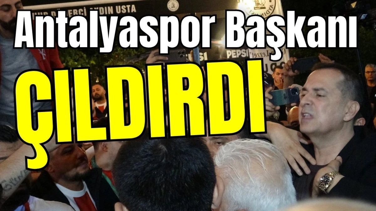 Antalyaspor Başkanı &ccedil;ıldırdı  