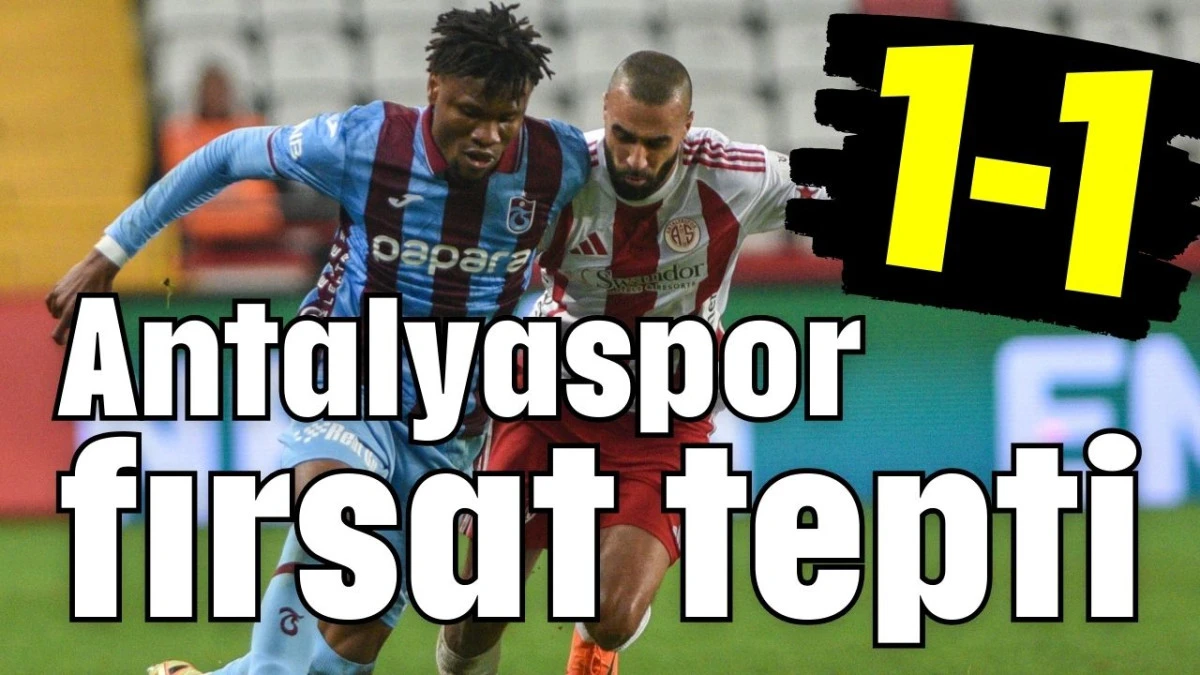 Antalyaspor fırsat tepti 1-1 