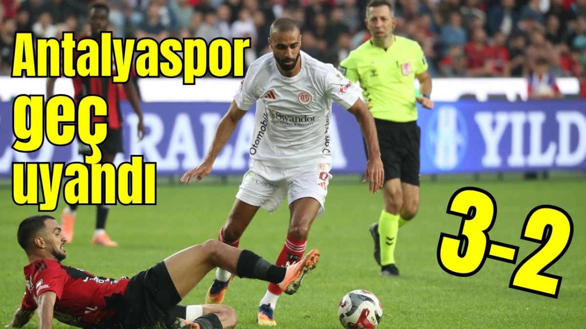 Antalyaspor geç uyandı: 3-2
