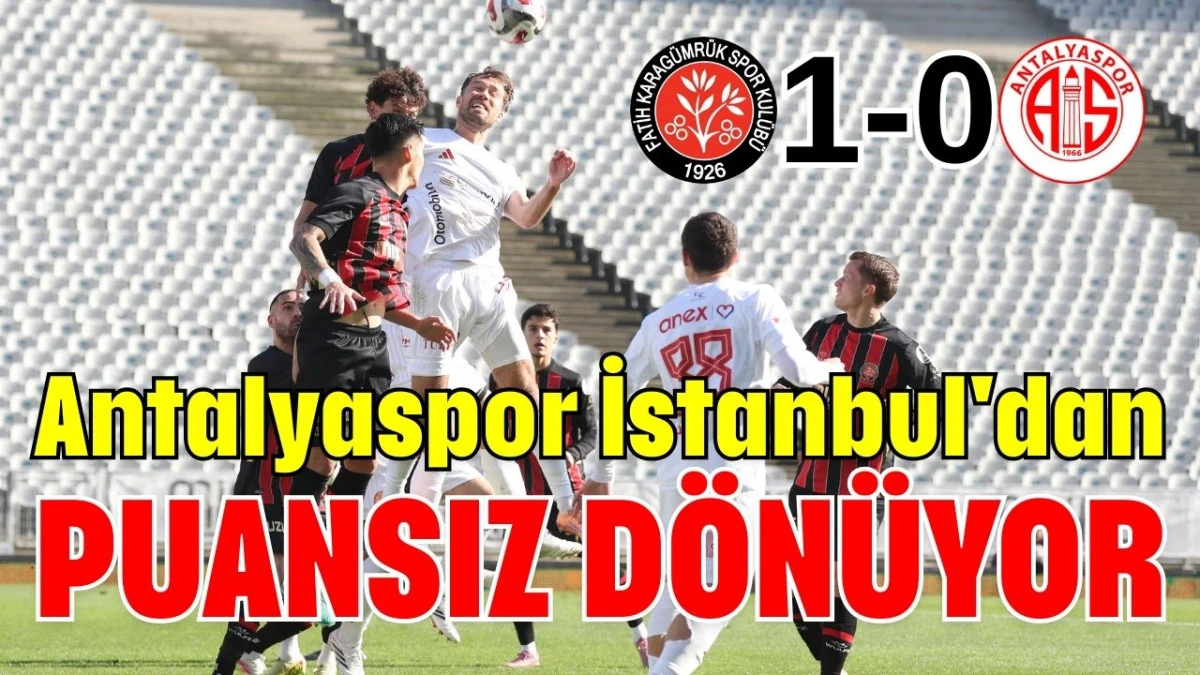 Antalyaspor İstanbul'dan puansız d&ouml;n&uuml;yor 1-0