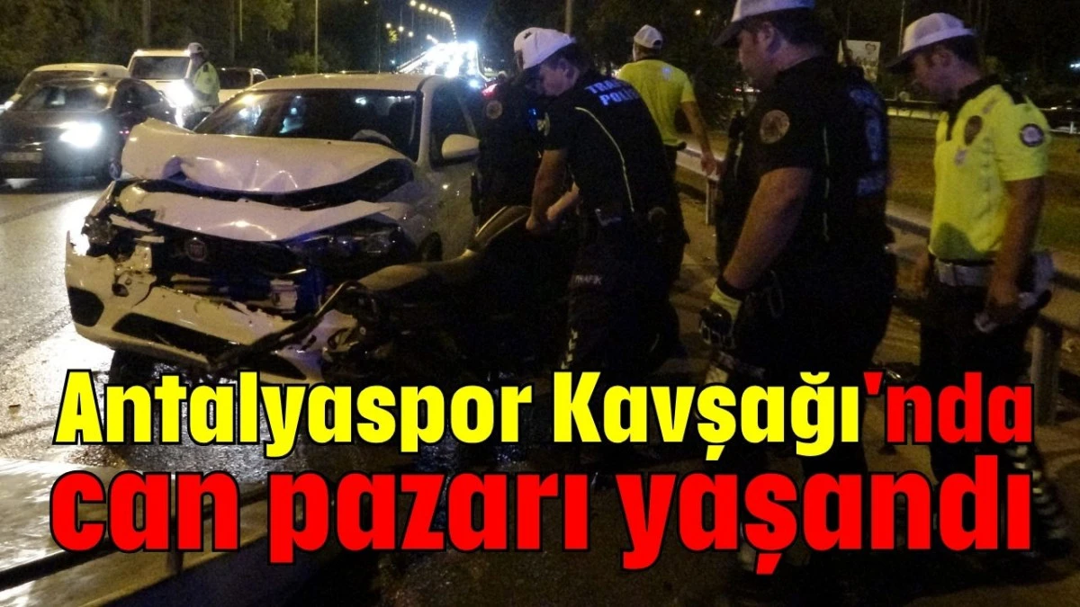 Antalyaspor Kavşağı'nda can pazarı yaşandı   