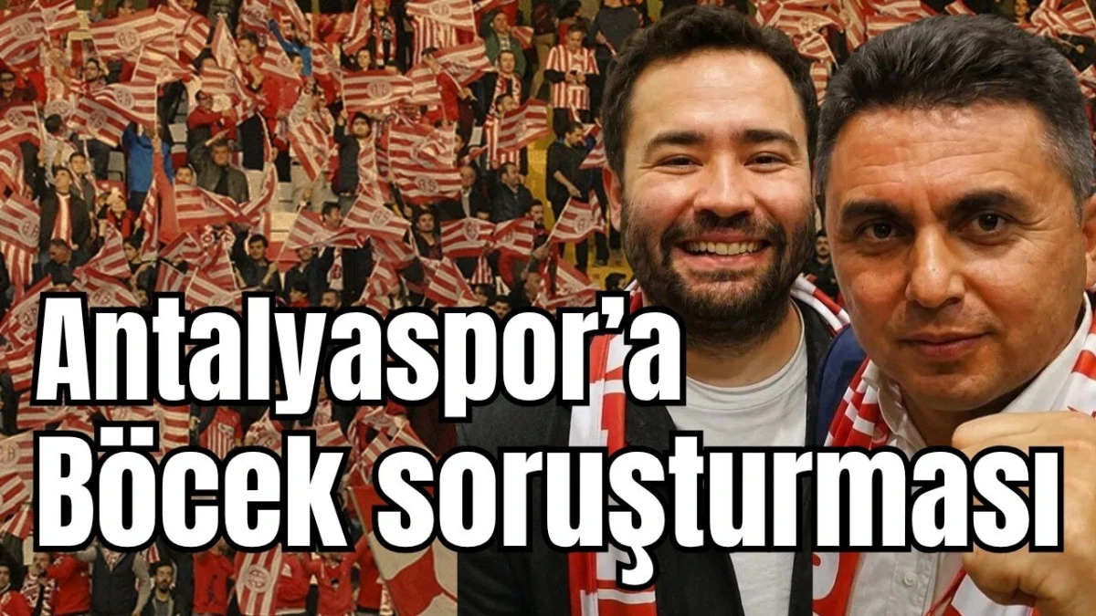 Antalyaspor&rsquo;a B&ouml;cek soruşturması