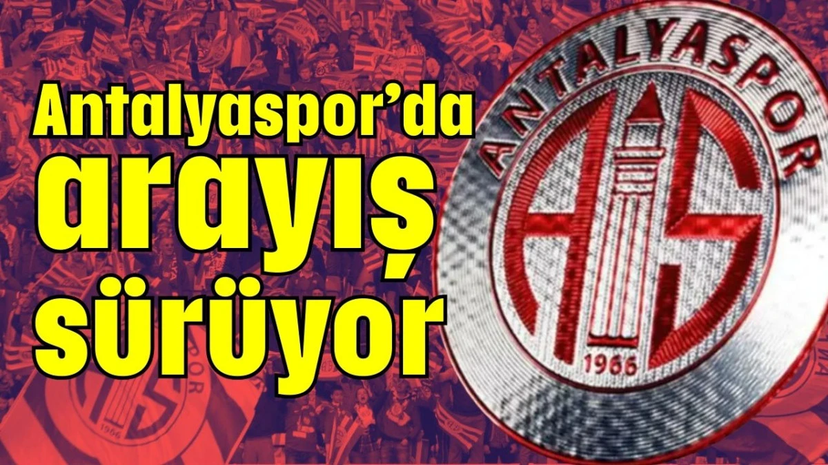Antalyaspor&rsquo;da arayış s&uuml;r&uuml;yor      