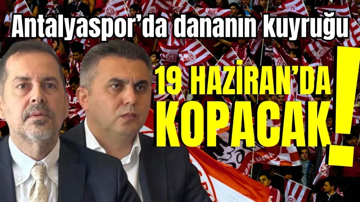 Antalyaspor&rsquo;da dananın kuyruğu 19 Haziran&rsquo;da kopacak!