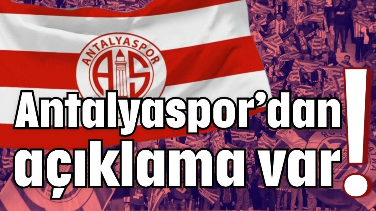Antalyaspor&rsquo;dan a&ccedil;ıklama var!