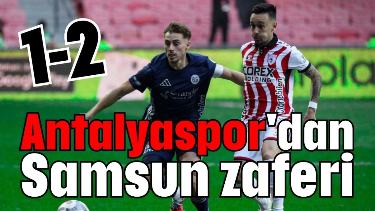 Antalyaspor'dan Samsun zaferi 1-2  