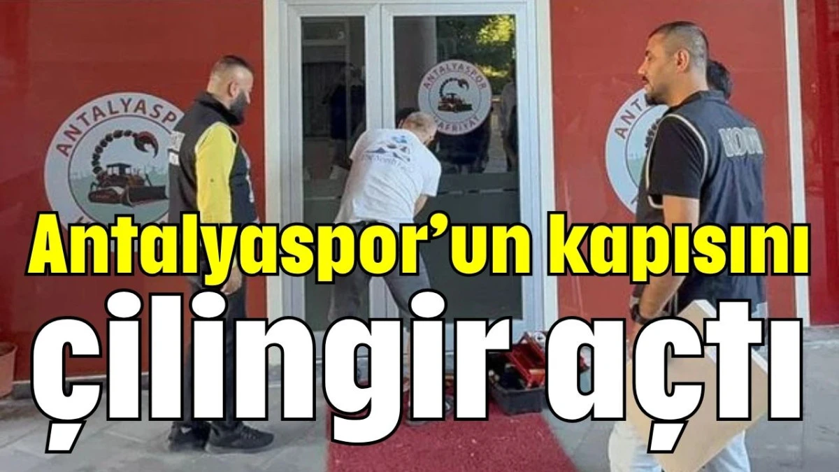 Antalyaspor’un kapısını çilingir açtı   