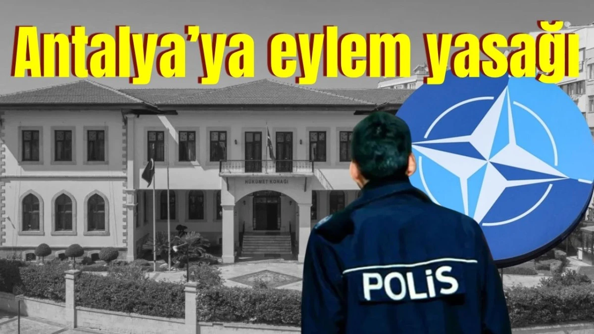 Antalya&rsquo;ya eylem yasağı