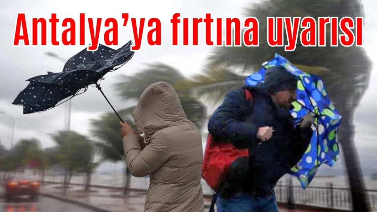 Antalya'ya fırtına uyarısı 