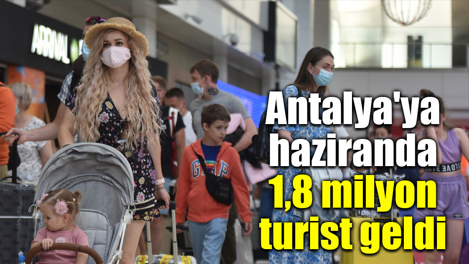 Antalya'ya haziranda 1,8 milyon turist geldi