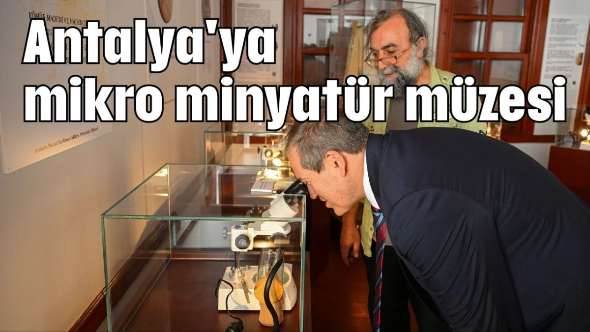Antalya'ya mikro minyatür müzesi 