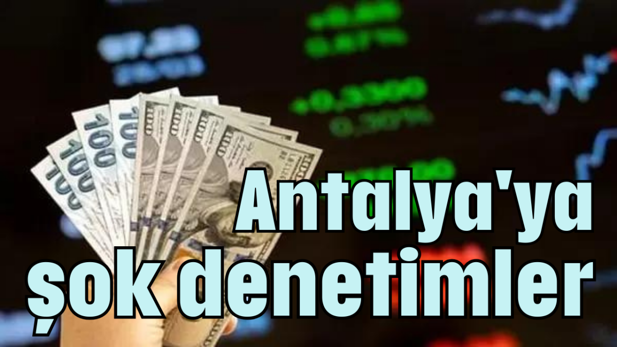 Antalya'ya şok denetimler