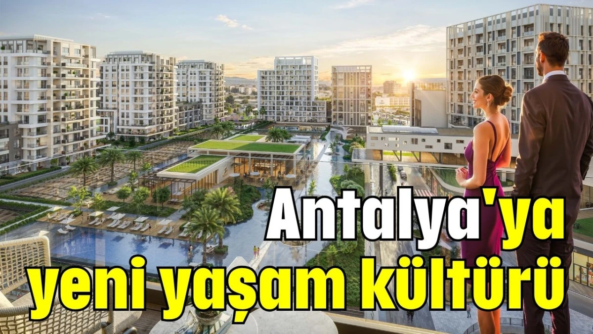 Antalya'ya yeni yaşam kültürü      