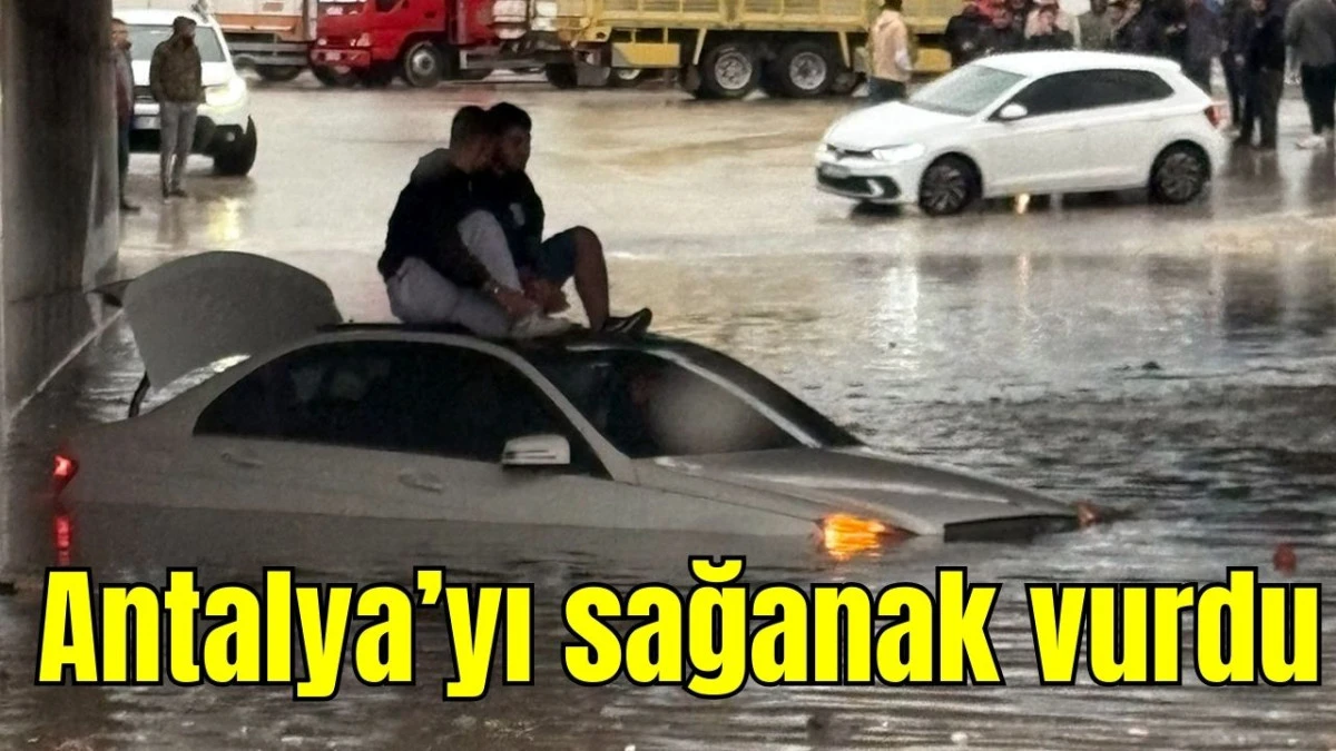 Antalya'yı sağanak vurdu