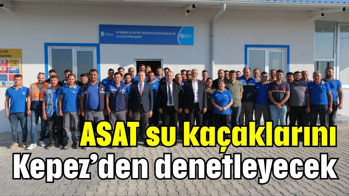 ASAT su kaçaklarını Kepez’den denetleyecek  