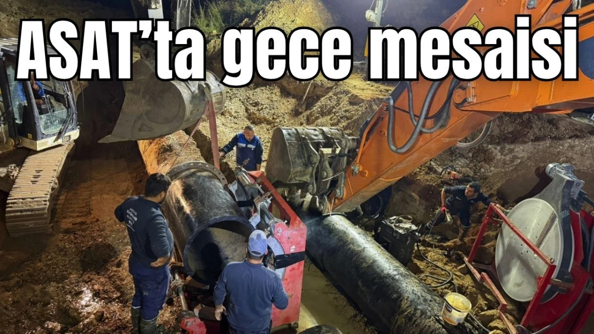 ASAT&rsquo;ta gece mesaisi 