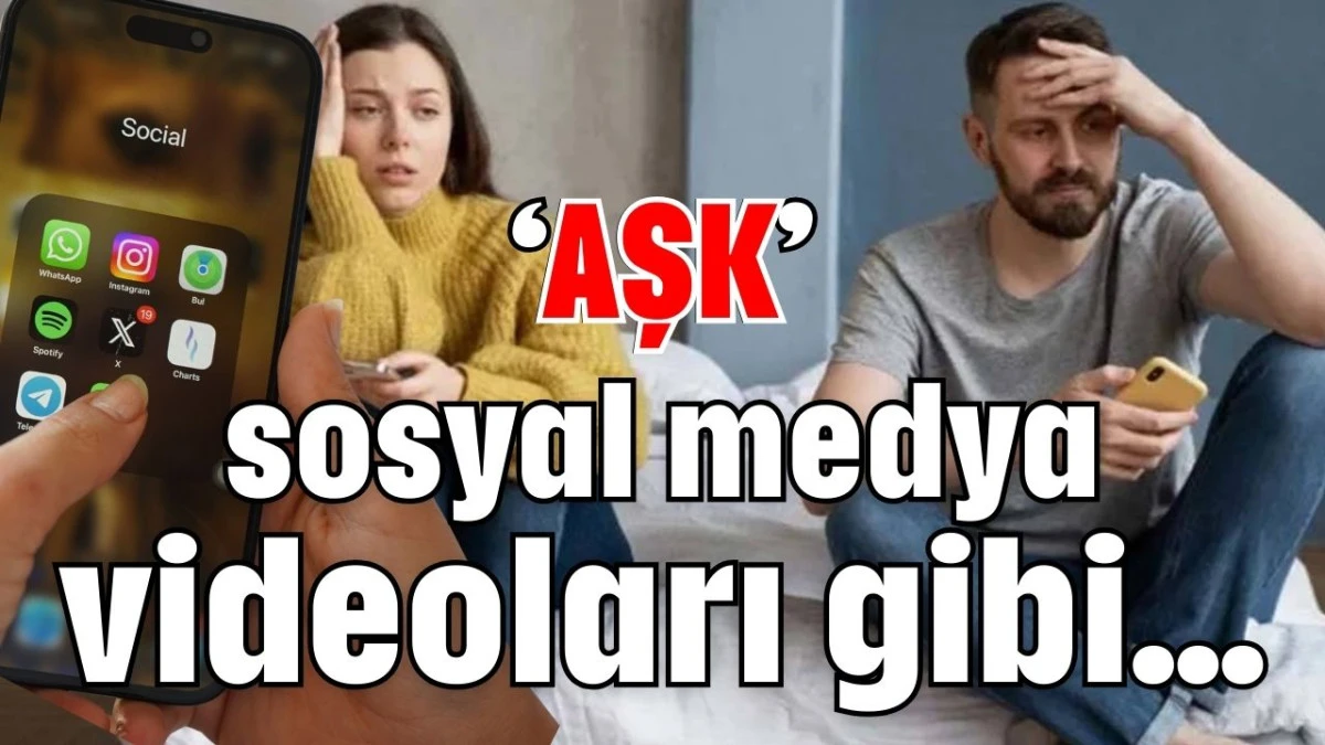 &lsquo;Aşk&rsquo; sosyal medya videoları gibi&hellip; 