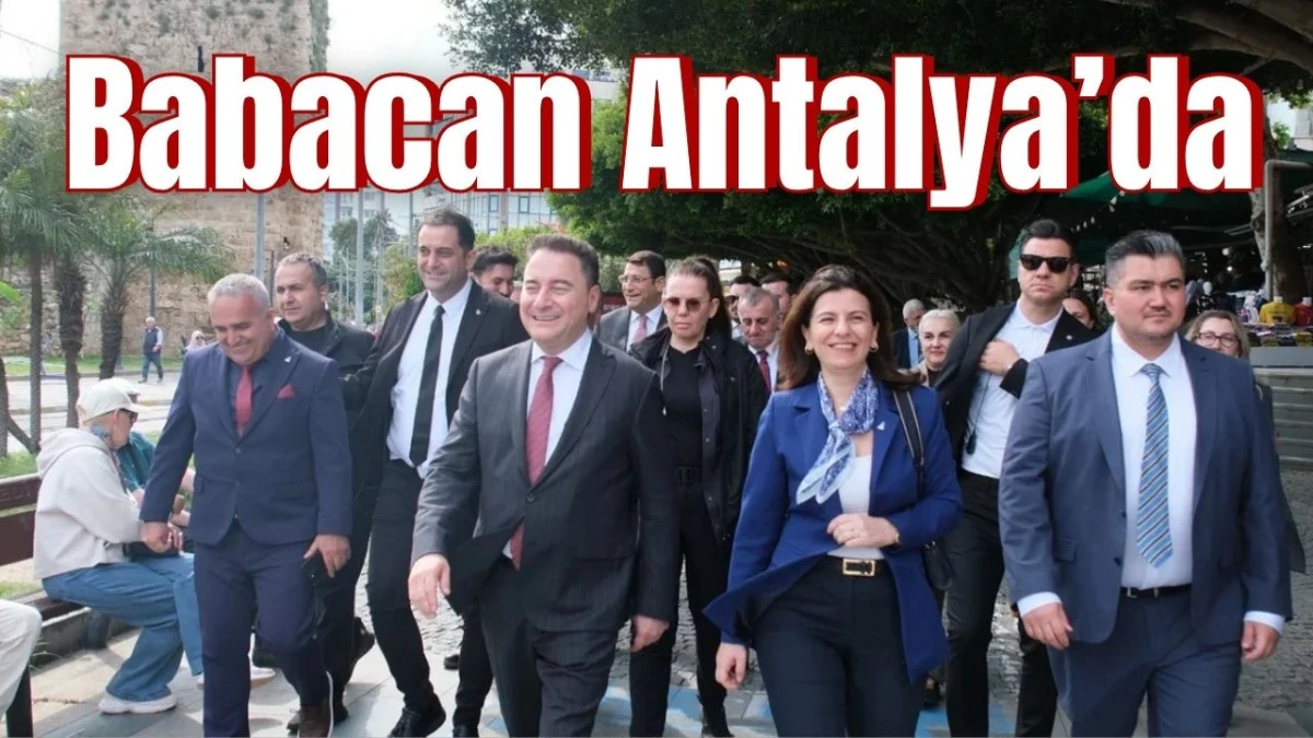 Babacan Antalya&rsquo;da