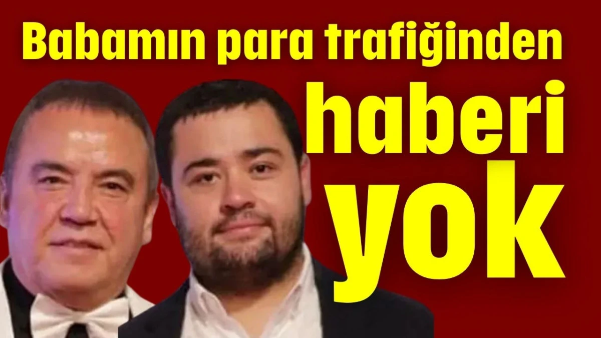 Babamın para trafiğinden haberi yok