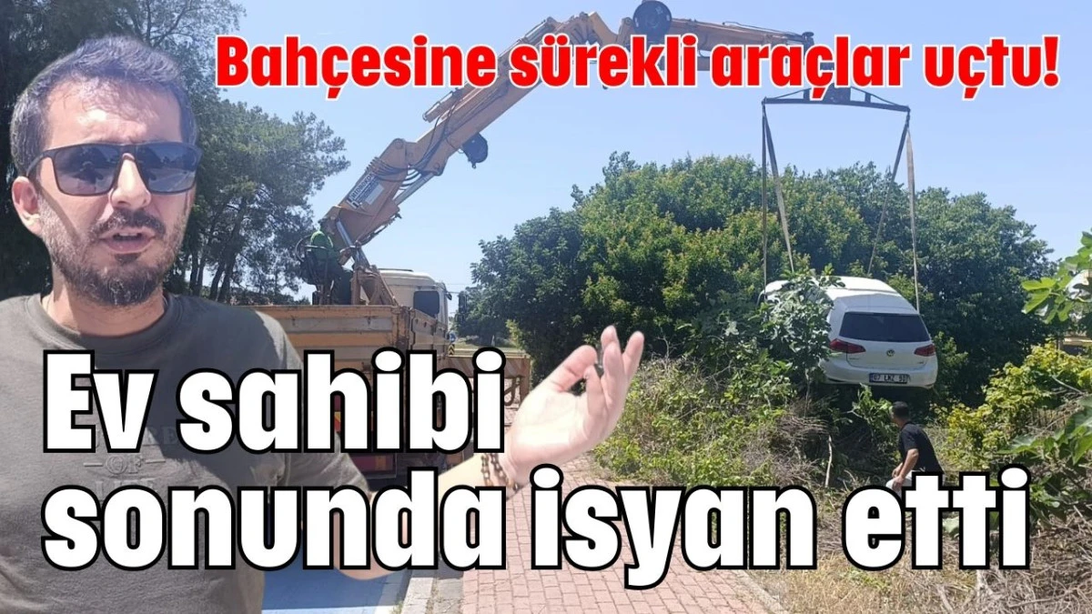 Bahçesine sürekli araçlar uçtu! Ev sahibi sonunda isyan etti  