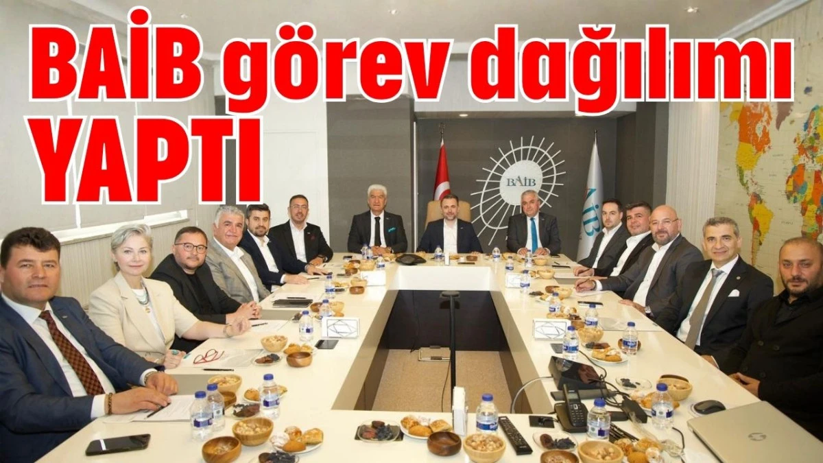 BAİB g&ouml;rev dağılımı yaptı