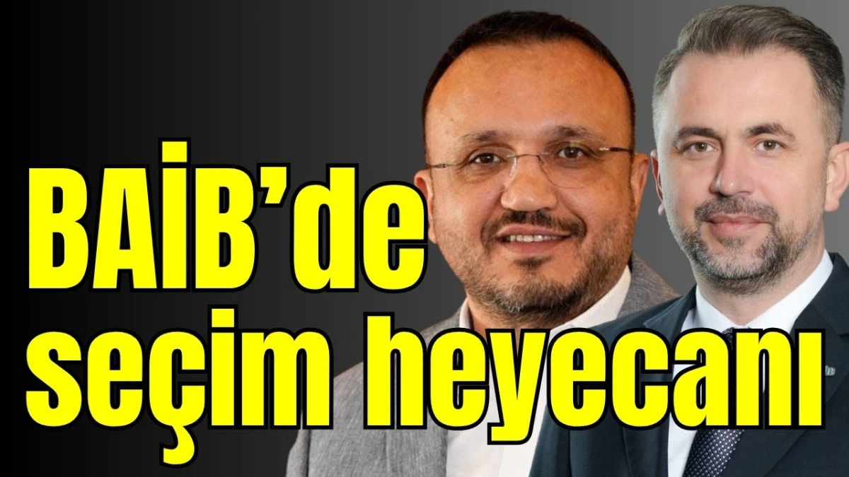 BAİB&rsquo;de se&ccedil;im heyecanı 