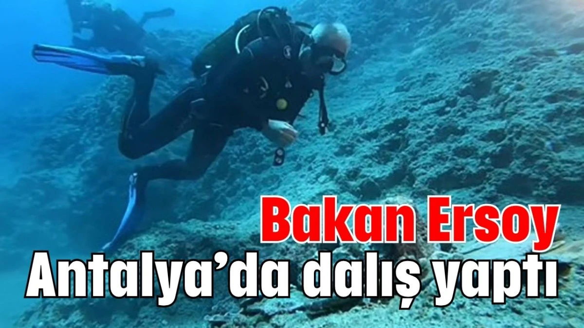 Bakan Ersoy Antalya’da dalış yaptı  