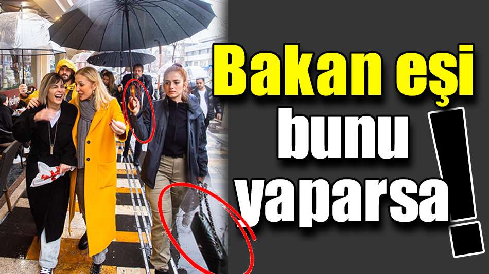 Bakan eşi bunu yaparsa!