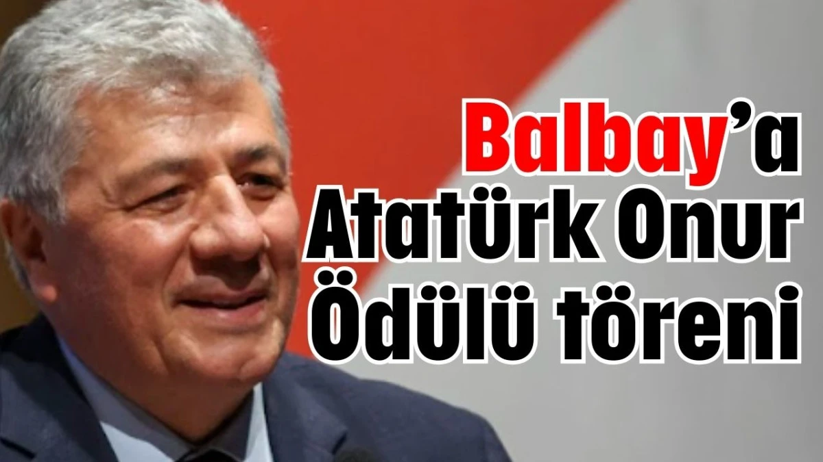 Balbay’a Atatürk Onur Ödülü töreni 