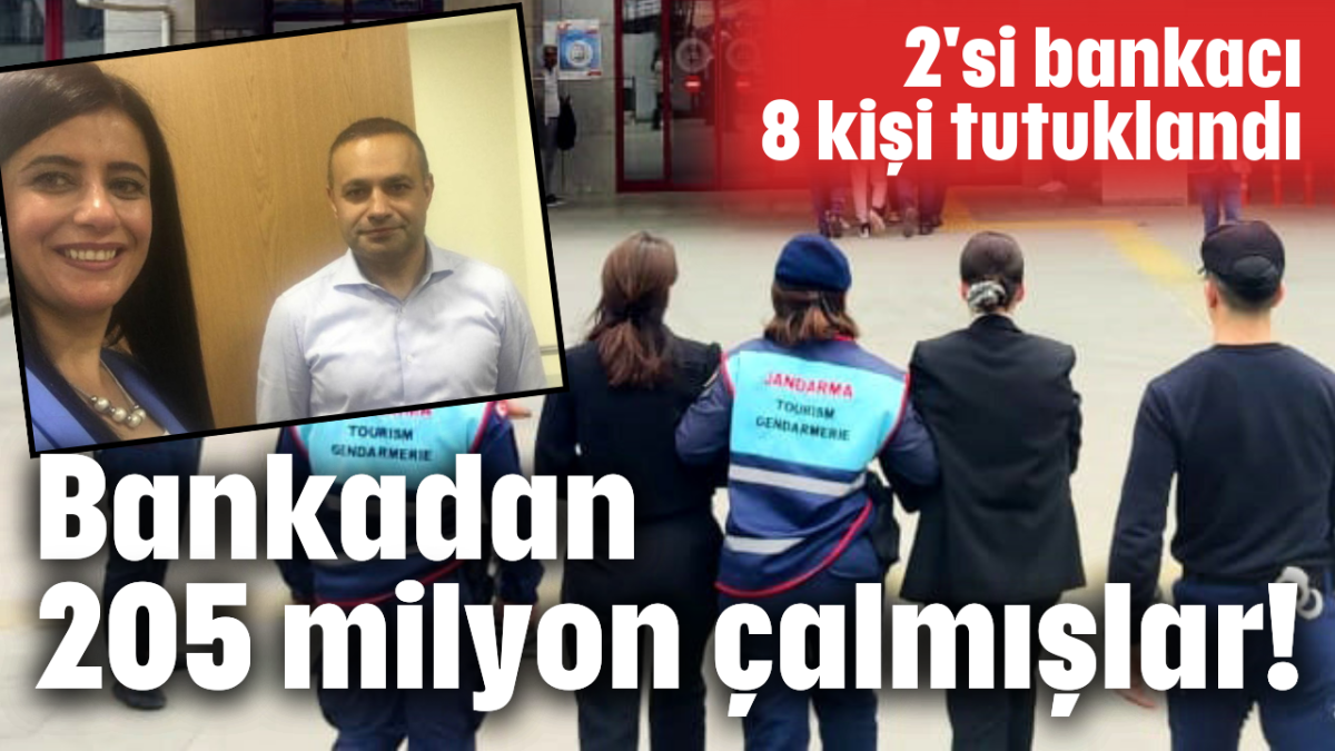 Bankadan 205 milyon çalmışlar!