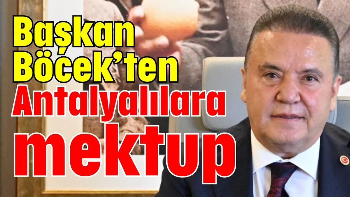 Başkan Böcek’ten Antalyalılara mektup  