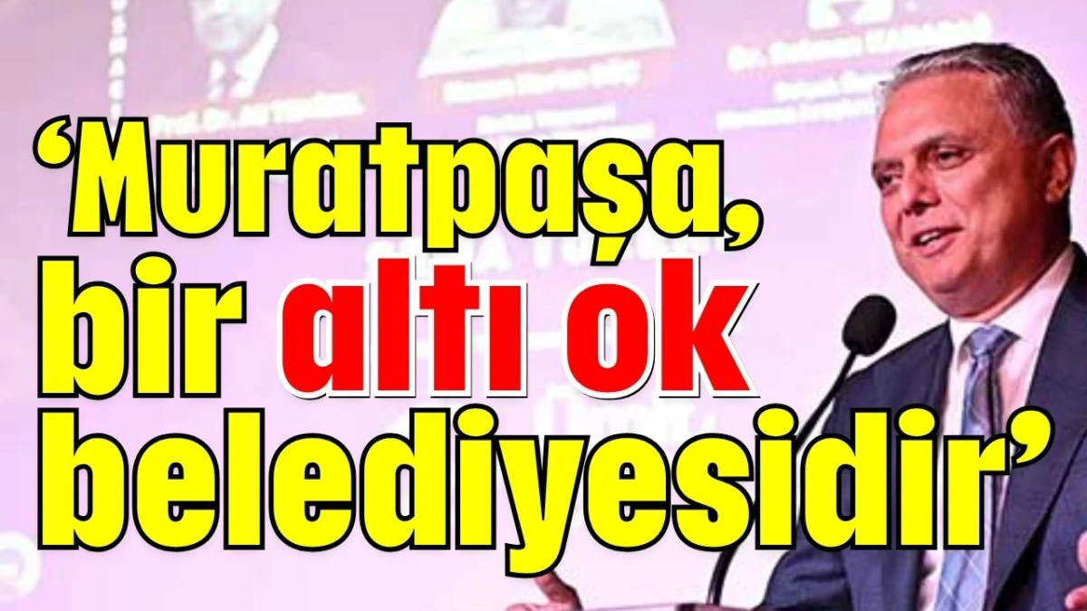 Başkan Uysal: Muratpaşa, bir altı ok belediyesidir  