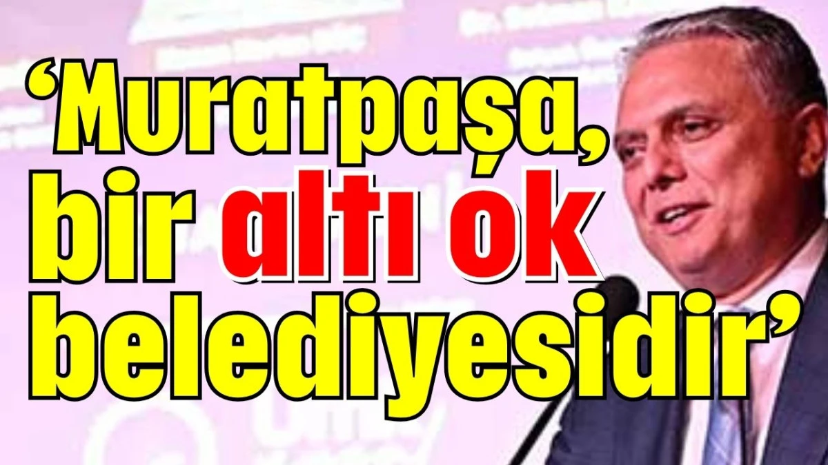 Başkan Uysal: Muratpaşa, bir altı ok belediyesidir  