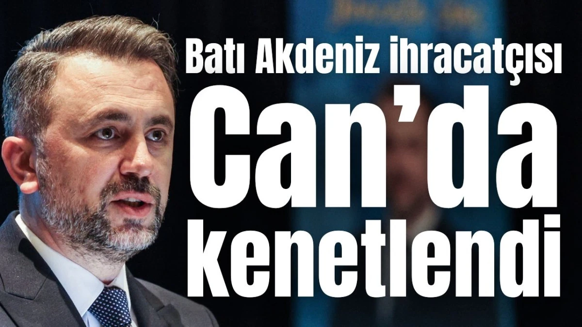 Batı Akdeniz ihracat&ccedil;ısı Can&rsquo;da kenetlendi 