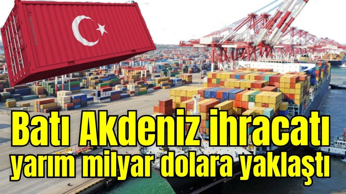 Batı Akdeniz ihracatı yarım milyar dolara yaklaştı