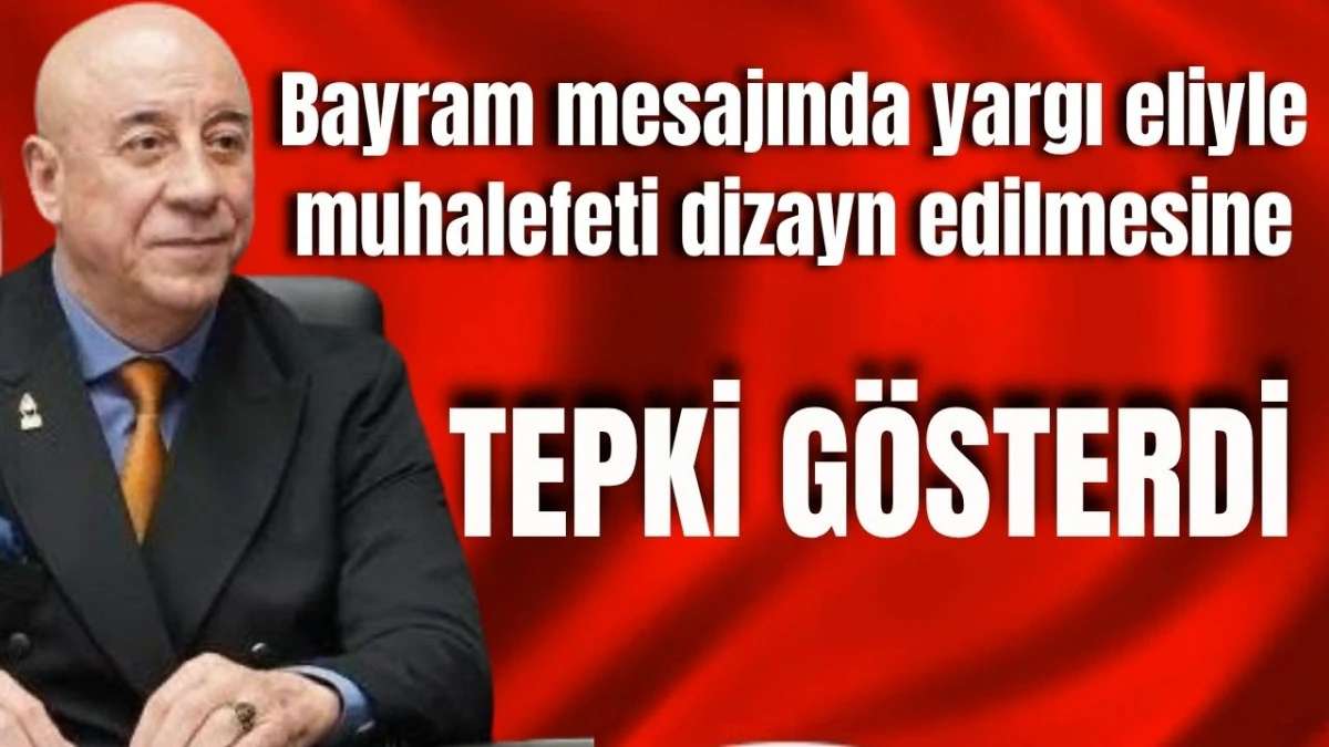 Bayram mesajında yargı eliyle muhalefeti dizayn edilmesine tepki g&ouml;sterdi