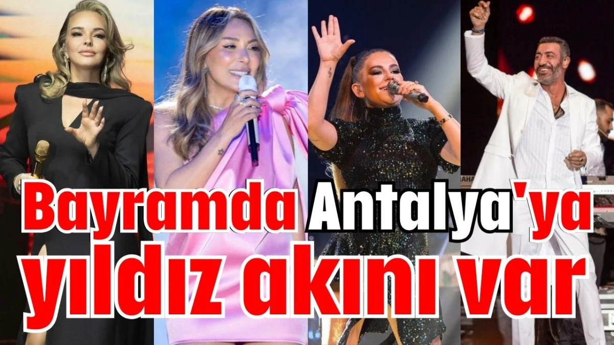 Bayramda Antalya'ya yıldız akını var  