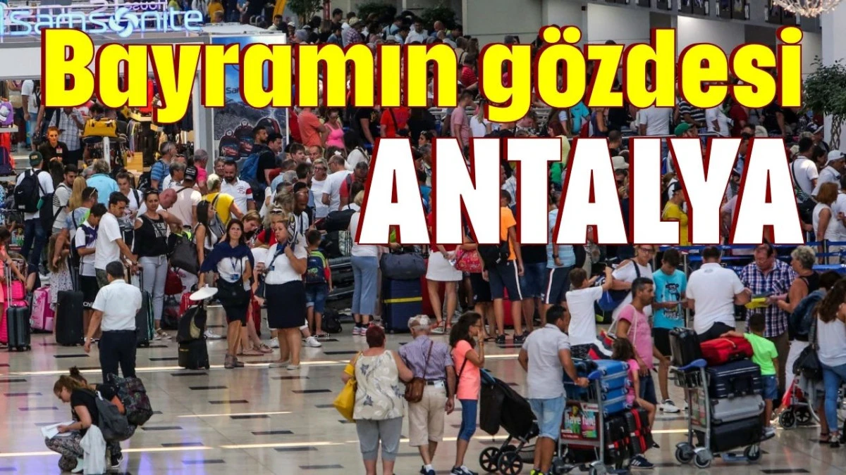 Bayramın g&ouml;zdesi Antalya