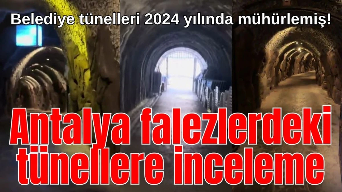 Belediye tünelleri 2024 yılında mühürlemiş! Antalya falezlerdeki tünellere inceleme