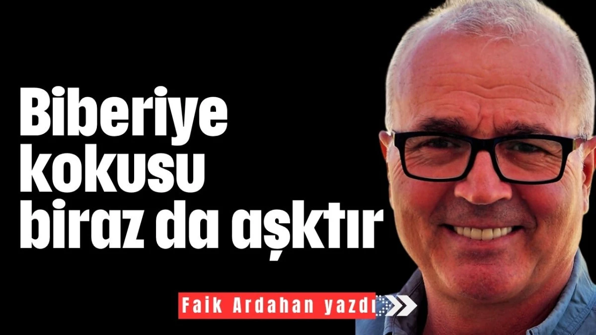 Biberiye kokusu biraz da aşktır  