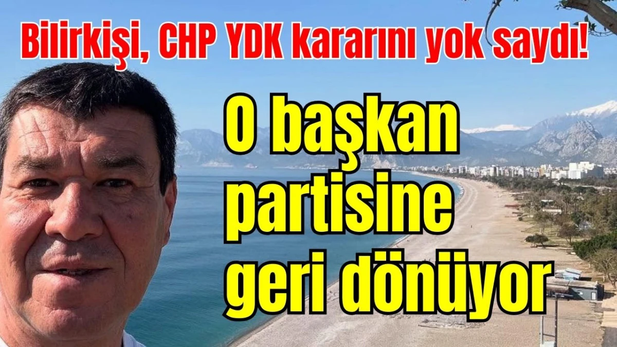 Bilirkişi, CHP YDK kararını yok saydı! O başkan partisine geri dönüyor
