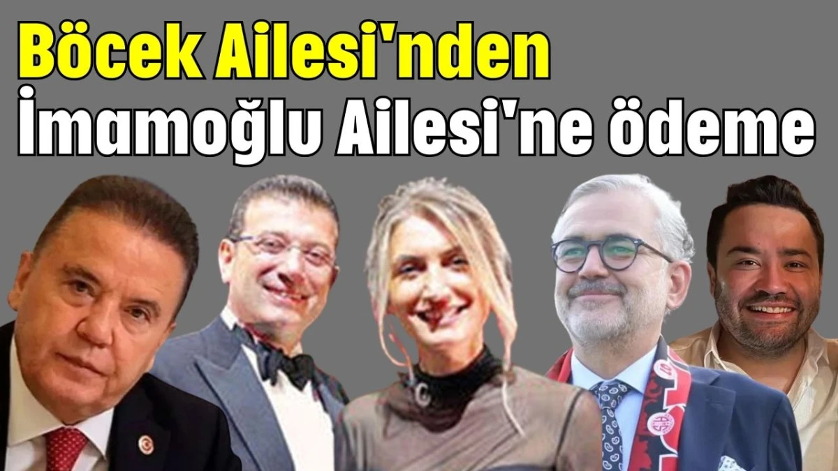 Böcek Ailesi'nden İmamoğlu Ailesi'ne ödeme  