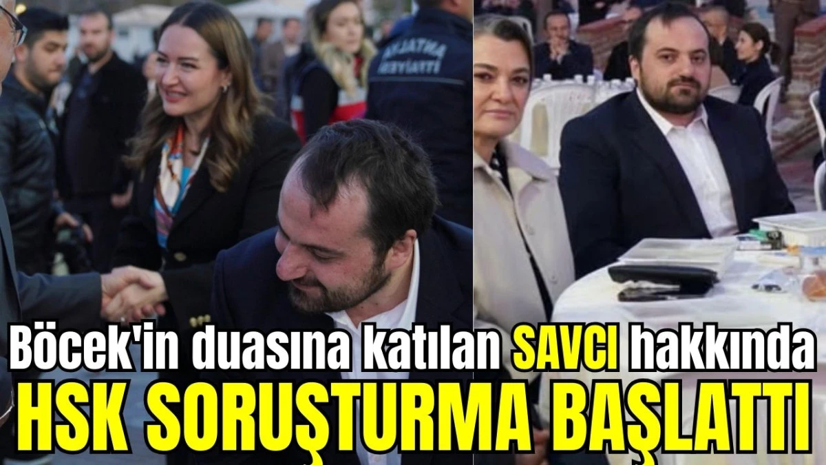 B&ouml;cek'in duasına katılan Savcı Katırcı hakkında HSK soruşturma başlattı