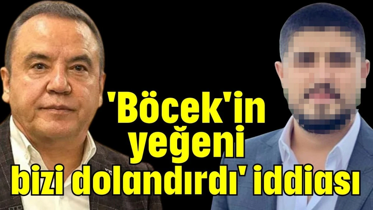'Böcek'in yeğeni bizi dolandırdı' iddiası   
