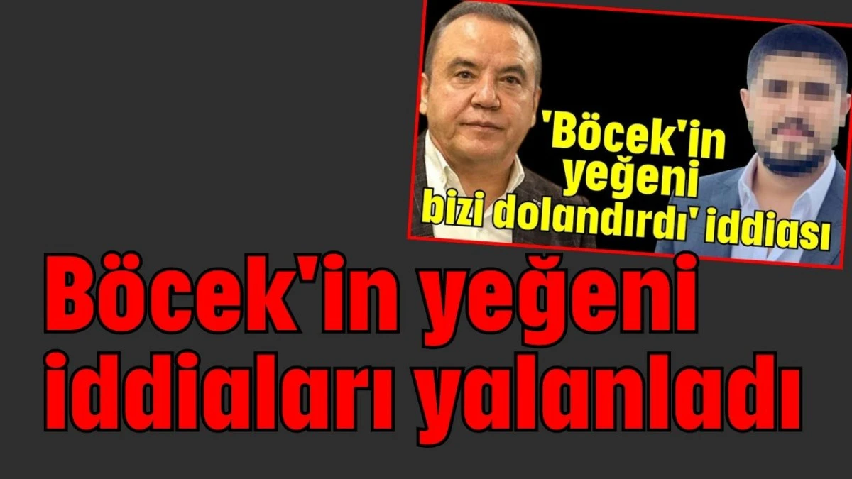 Böcek'in yeğeni iddiaları yalanladı  